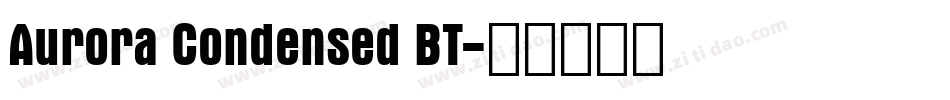 Aurora Condensed BT字体转换